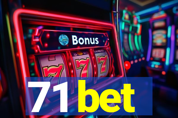 71 bet